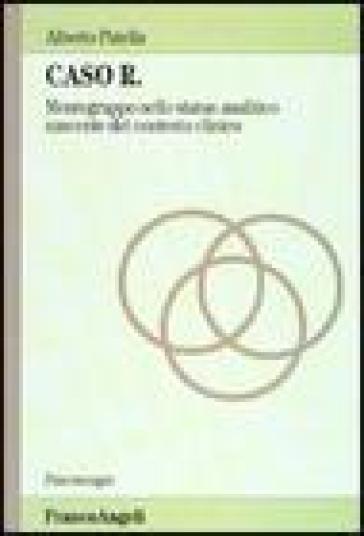 Caso R. Mente-gruppo nello status analitico nascente del contesto clinico - Alberto Patella