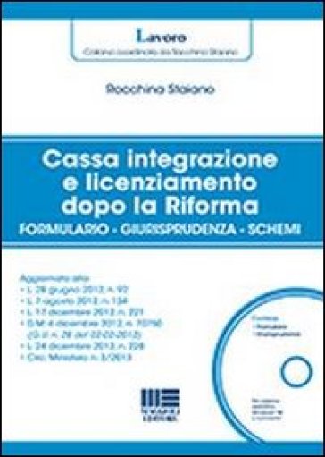 Cassa integrazione e licenziamento dopo la Riforma. Con CD-ROM - Rocchina Staiano