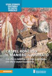 Castel Roncolo il maniero illustrato. Ciò che è rimasto, ciò che è perduto, ciò che è stato riscoperto