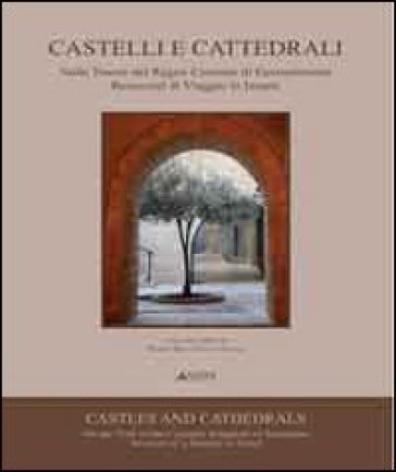 Castelli e cattedrali. Sulle tracce del regno crociato di Gerusalemme. Resoconti di viaggio in Israele. Ediz. italiana e inglese - Marco Bini - Cecilia M. Luschi