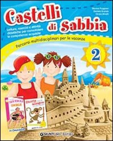 Castelli di sabbia. Percorsi multidisciplinari per le vacanze. Per la Scuola elementare. Vol. 2 - Monica Puggioni - Cinzia Binelli - Daniela Branda