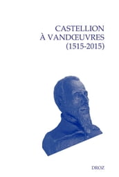 Castellion à Vandoeuvres (1515-2015)