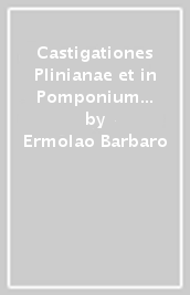 Castigationes Plinianae et in Pomponium Melam. 4.Indices