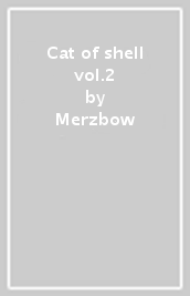 Cat of shell vol.2