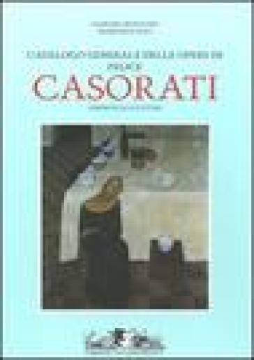 Catalogo generale delle opere di Felice Casorati. I dipinti e le sculture (3 vol.) - Giorgina Bertolino - Francesco Poli