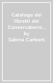 Catalogo dei libretti del Conservatorio Benedetto Marcello. 2.