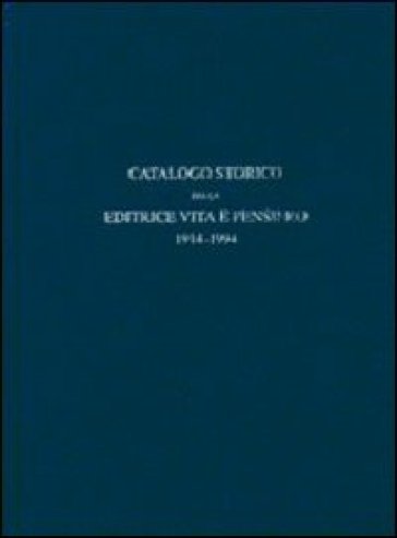 Catalogo storico dell'editrice Vita e Pensiero 1914-1994