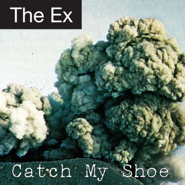 Catch my shoe - The Ex