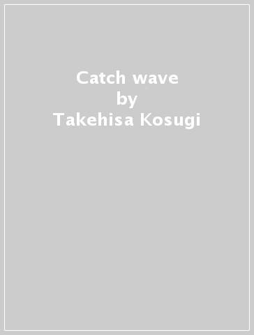 Catch wave - Takehisa Kosugi