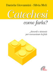 Catechesi: come farla? Accordi e sintonie per comunicare la fede