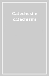 Catechesi e catechismi