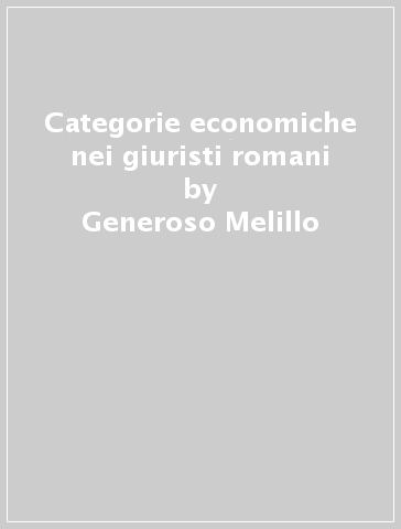 Categorie economiche nei giuristi romani - Generoso Melillo