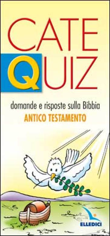 Catequiz. 5: Domande e risposte sulla Bibbia. Antico Testamento - Riccardo Davico