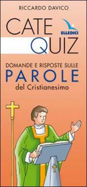 Catequiz. Domande e risposte sulle parole del Cristianesimo