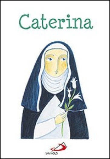 Caterina. Ediz. illustrata - Maria Loretta Giraldo - Nicoletta Bertelle