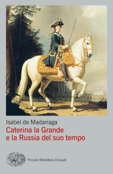 Caterina la Grande e la Russia del suo tempo - Isabel de Madariaga