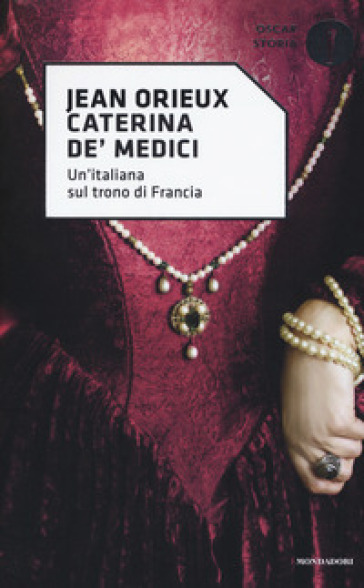 Caterina de' Medici. Un'italiana sul trono di Francia - Jean Orieux