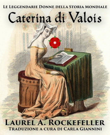 Caterina di Valois - Laurel A. Rockefeller