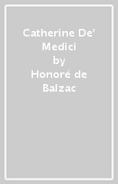 Catherine De  Medici