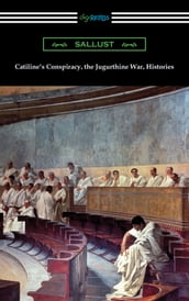 Catiline s Conspiracy, the Jugurthine War, Histories