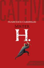 Cattivi. Mister H.