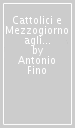 Cattolici e Mezzogiorno agli inizi del «900.  Il buon senso» di Nicola Monterisi