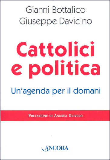 Cattolici e politica: un'agenda per il domani - Gianni Bottalico - Giuseppe Davicino
