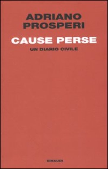 Cause perse. Un diario civile - Adriano Prosperi