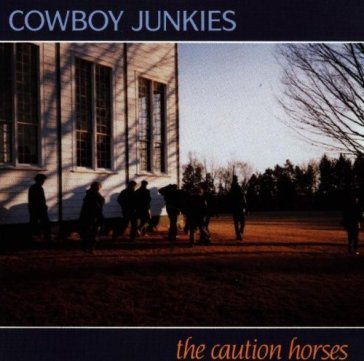 Caution horses - Cowboy Junkies