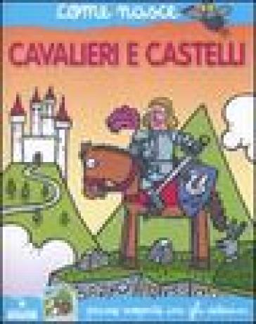 Cavalieri e castelli. Con adesivi. Ediz. illustrata - Giulia Calandra Buonaura - Agostino Traini