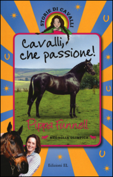 Cavalli, che passione! Storie di cavalli - Pippa Funnell