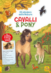 Cavalli e pony. Gli stickers della natura. Con Adesivi