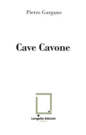 Cave Cavone. Ediz. illustrata. Con 2 foto Archivio Lembo