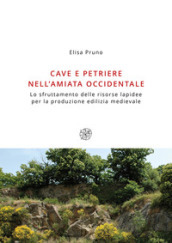 Cave e petriere nell Amiata occidentale. Lo sfruttamento delle risorse lapidee per la produzione edilizia medievale