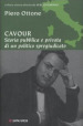 Cavour. Storia pubblica e privata di un politico spregiudicato