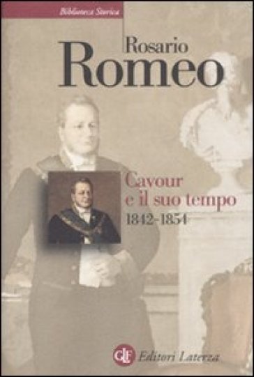 Cavour e il suo tempo. 2.1842-1854 - Rosario Romeo