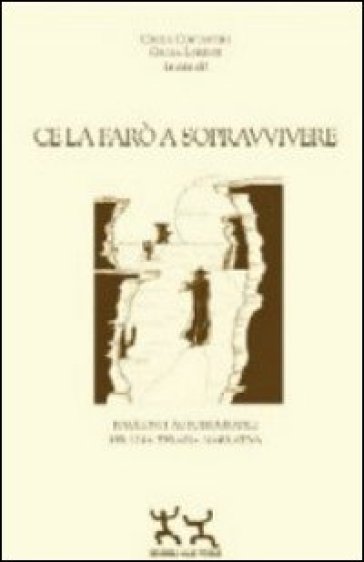 Ce la farò a sopravvivere. Racconti autobiografici per una terapia narrativa