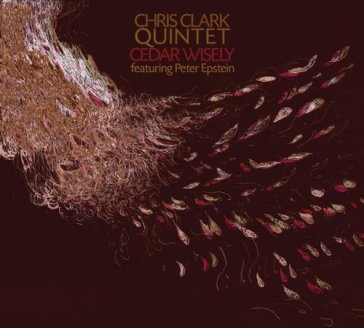 Cedar wisely - CHRIS CLARK QUINTET