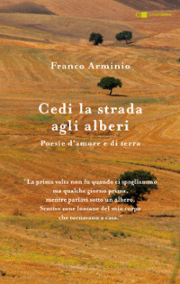 Cedi la strada agli alberi. Poesie d'amore e di terra - Franco Arminio