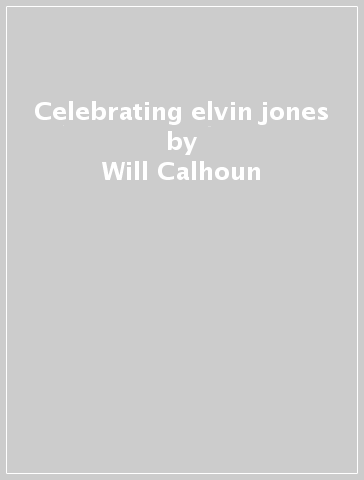 Celebrating elvin jones - Will Calhoun