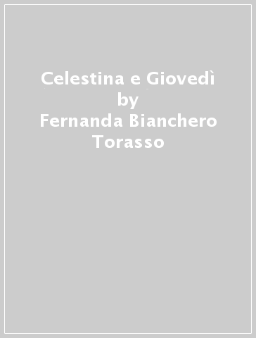 Celestina e Giovedì - Fernanda Bianchero Torasso