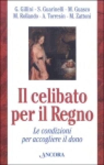 Celibato per il regno. Le condizioni per accogliere il dono