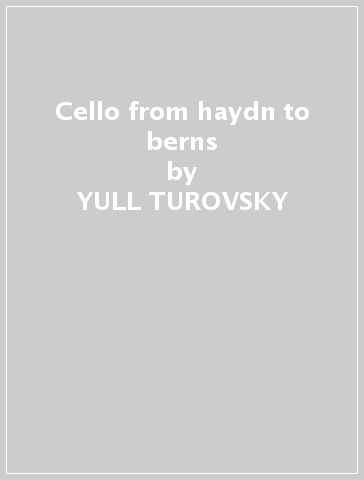 Cello from haydn to berns - YULL TUROVSKY