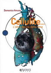 Cellulite... L altra faccia della Luna