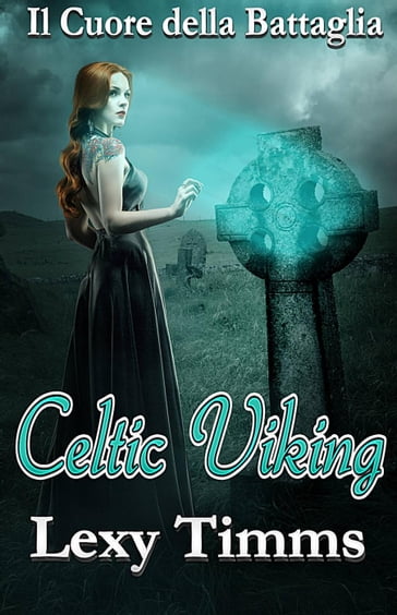 Celtic Viking - Il Cuore della Battaglia - Lexy Timms