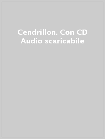 Cendrillon. Con CD Audio scaricabile