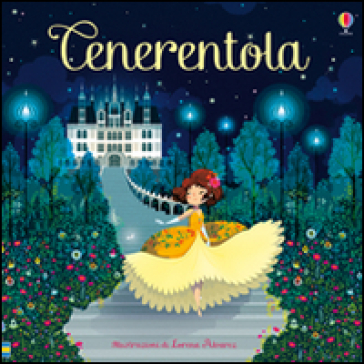 Cenerentola. Classici per l'infanzia - Susanna Davidson - Lorena Alvarez