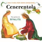 Cenerentola. Una fiaba per ogni emozione. Ediz. a colori. 7.