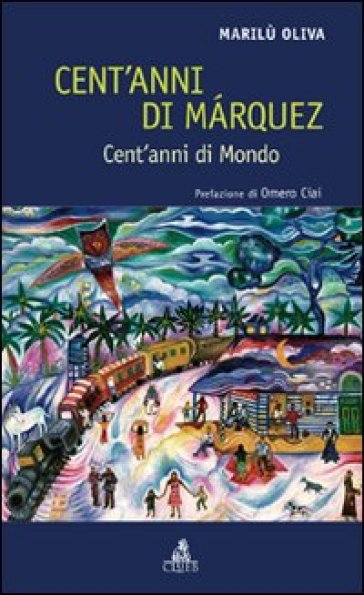 Cent'anni di Marquez. Cent'anni di mondo - Marilù Oliva