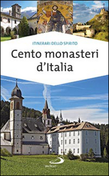 Cento monasteri d'Italia. Accoglienza e spiritualità - Stefano Di Pea